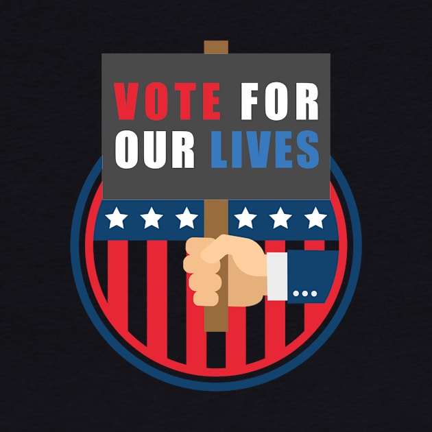 Vote For Our Lives by TheTeeFactory